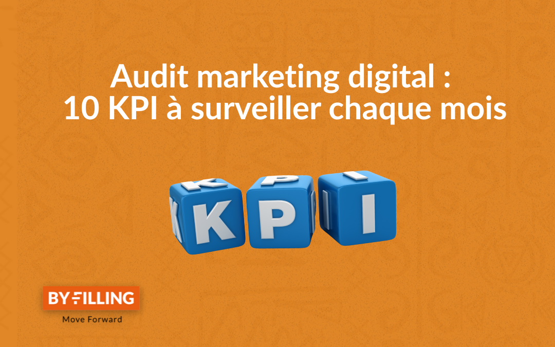 Audit marketing digital : 10 KPI à surveiller chaque mois