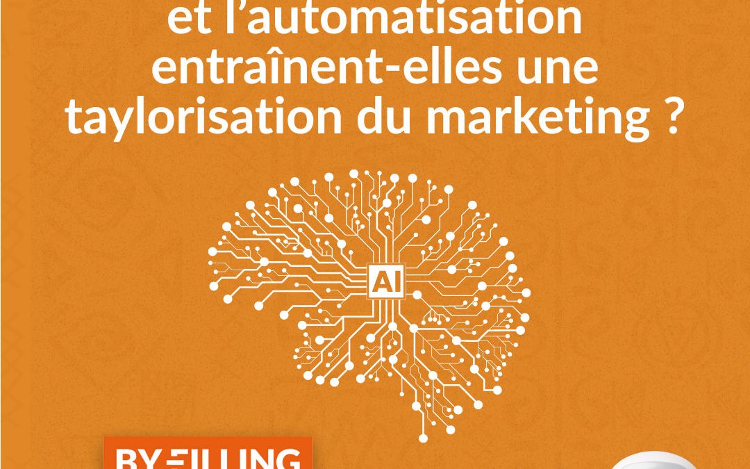 L’intelligence artificielle et l’automatisation entraînent-elles une taylorisation du marketing ?